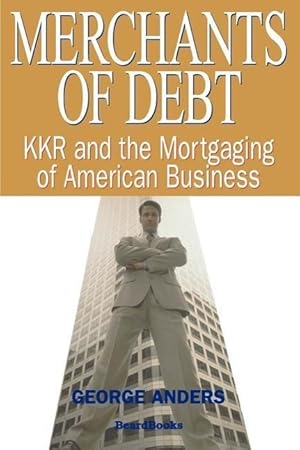 Bild des Verkufers fr Merchants of Debt: KKR and the Mortgaging of American Business zum Verkauf von moluna