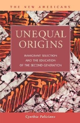 Bild des Verkufers fr Unequal Origins: Immigrant Selection and the Education of the Second Generation zum Verkauf von moluna