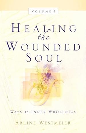 Bild des Verkufers fr Healing the Wounded Soul, Vol. I zum Verkauf von moluna