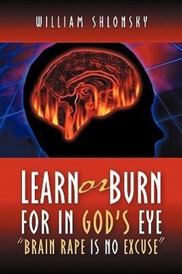 Bild des Verkufers fr Learn or Burn For In God\ s Eye Brain Rape is No Excuse zum Verkauf von moluna
