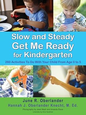 Bild des Verkufers fr Slow and Steady Get Me Ready For Kindergarten: 260 Activities To Do With Your Child From Age 0 to 5 zum Verkauf von moluna