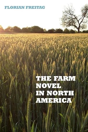 Image du vendeur pour The Farm Novel in North America: Genre and Nation in the United States, English Canada, and French Canada, 1845-1945 mis en vente par moluna