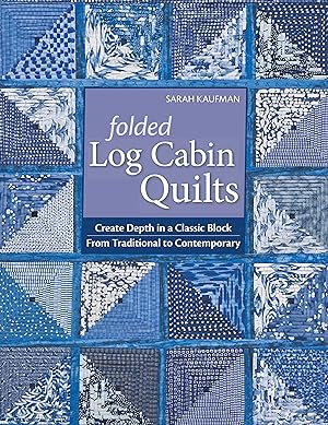 Seller image for Folded Log Cabin Quilts-Print-on-Demand-Edition: Create Depth in a Classic Black, from Traditional to Contemporary for sale by moluna