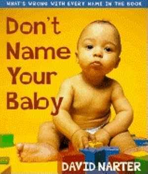 Bild des Verkufers fr Don\ t Name Your Baby: What\ s Wrong with Every Name in the Book zum Verkauf von moluna