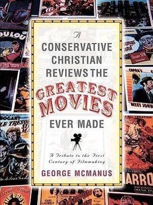 Bild des Verkufers fr A Conservative Christian Reviews The Greatest Movies Ever Made zum Verkauf von moluna