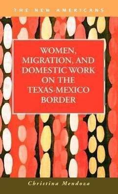 Bild des Verkufers fr Women, Migration, and Domestic Work on the Texas-Mexico Border zum Verkauf von moluna