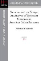 Bild des Verkufers fr Salvation and the Savage: An Analysis of Protestant Missions and American Indian Response zum Verkauf von moluna