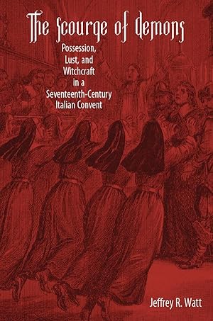 Imagen del vendedor de Scourge of Demons: Possession, Lust, and Witchcraft in a Seventeenth-Century Italian Convent a la venta por moluna