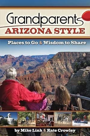 Bild des Verkufers fr Grandparents Arizona Style: Places to Go & Wisdom to Share zum Verkauf von moluna