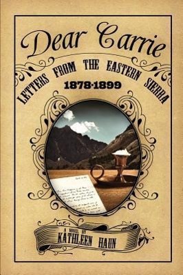 Bild des Verkufers fr Dear Carrie: Letters from the Eastern Sierra 1878-1899 zum Verkauf von moluna