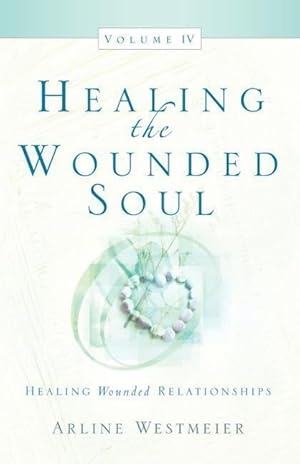 Bild des Verkufers fr Healing the Wounded Soul, Vol. IV zum Verkauf von moluna