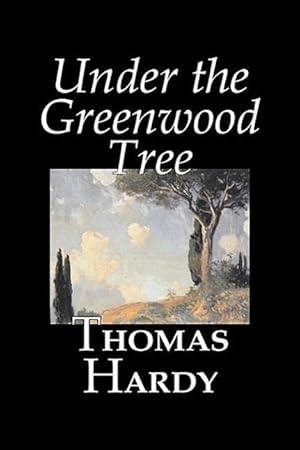 Seller image for Under the Greenwood Tree by Thomas Hardy, Fiction, Classics for sale by moluna