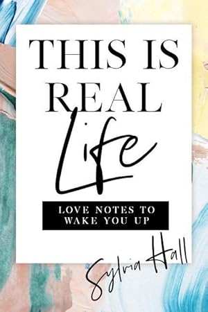 Bild des Verkufers fr This Is Real Life: Love Notes to Wake You Up zum Verkauf von moluna