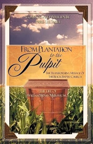 Seller image for From Plantation to the Pulpit: The Transforming Message of the Black Baptist Church for sale by moluna