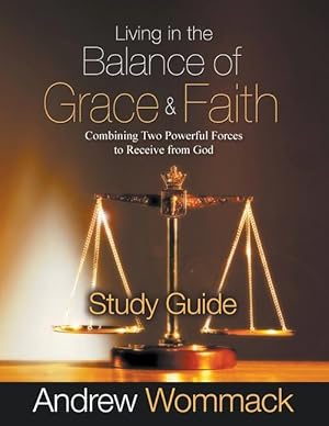 Bild des Verkufers fr Living in the Balance of Grace and Faith Study Guide: Combining Two Powerful Forces to Receive from God zum Verkauf von moluna