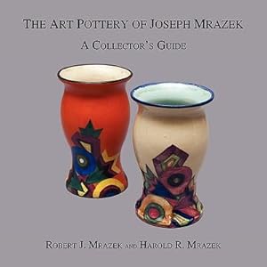 Bild des Verkufers fr The Art Pottery of Joseph Mrazek: A Collector\ s Guide zum Verkauf von moluna
