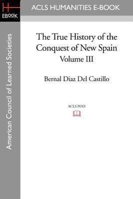 Bild des Verkufers fr The True History of the Conquest of New Spain, Volume 3 zum Verkauf von moluna