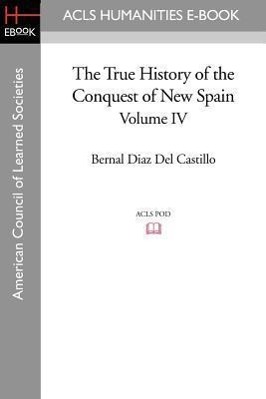 Bild des Verkufers fr The True History of the Conquest of New Spain, Volume 4 zum Verkauf von moluna