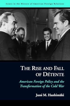 Immagine del venditore per The Rise and Fall of Dtente: American Foreign Policy and the Transformation of the Cold War venduto da moluna
