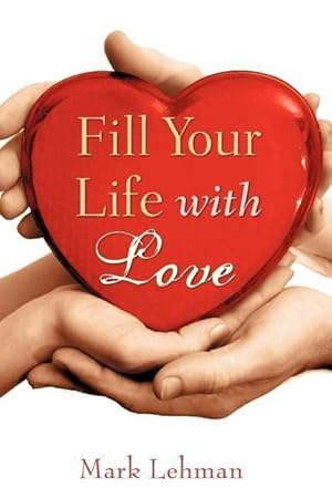Bild des Verkufers fr Fill Your Life With Love zum Verkauf von moluna