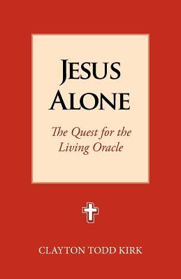 Immagine del venditore per Jesus Alone: The Quest for the Living Oracle venduto da moluna
