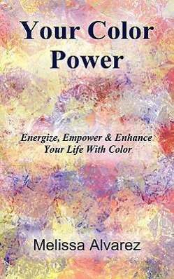 Seller image for Your Color Power: Energize, Empower & Enhance Your Life with Color for sale by moluna