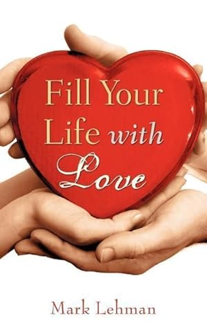 Bild des Verkufers fr Fill Your Life With Love zum Verkauf von moluna