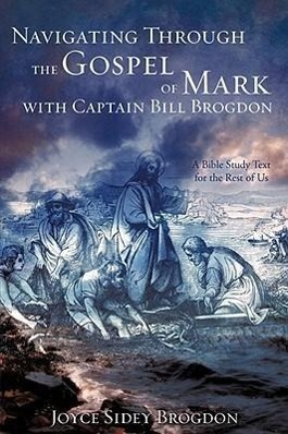 Bild des Verkufers fr Navigating Through the Gospel of Mark with Captain Bill Brogdon zum Verkauf von moluna