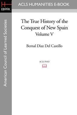 Bild des Verkufers fr The True History of the Conquest of New Spain, Volume 5 zum Verkauf von moluna