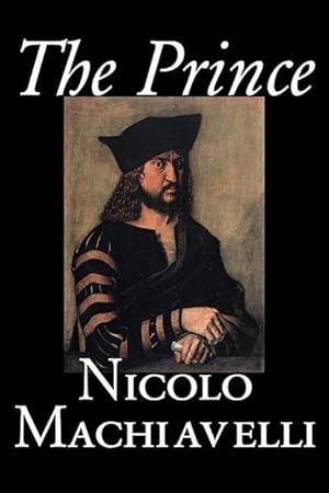 Imagen del vendedor de The Prince by Nicolo Machiavelli, Political Science, History & Theory, Literary Collections, Philosophy a la venta por moluna