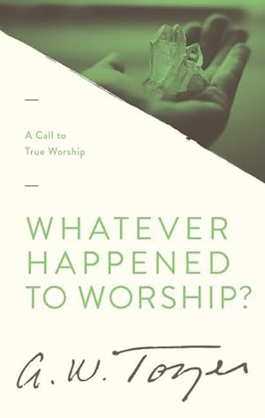Bild des Verkufers fr Tozer, A: Whatever Happened To Worship? zum Verkauf von moluna