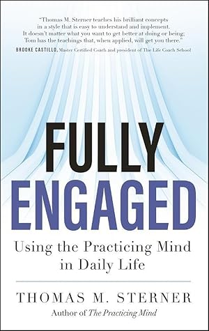 Bild des Verkufers fr Fully Engaged: Using the Practicing Mind in Daily Life zum Verkauf von moluna