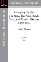 Bild des Verkufers fr Managing Gender: The State, the New Middle Class, and Women Workers, 1830-1930 zum Verkauf von moluna