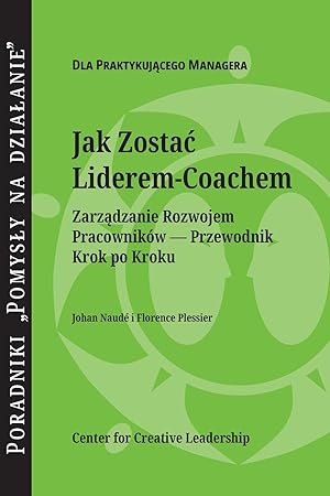 Seller image for Becoming a Leader-Coach: A Step-by-Step Guide to Developing Your People (Polish) for sale by moluna