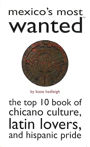 Seller image for Mexico\ s Most Wanted: The Top 10 Book of Chicano Culture, Latin Lovers, and Hispanic Pride for sale by moluna