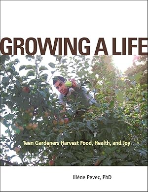 Bild des Verkufers fr Growing a Life: Teen Gardeners Harvest Food, Health, and Joy zum Verkauf von moluna