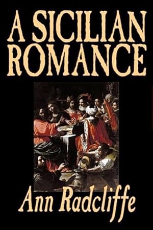 Bild des Verkufers fr A Sicilian Romance by Ann Radcliffe, Fiction, Literary, Romance, Gothic, Historical zum Verkauf von moluna