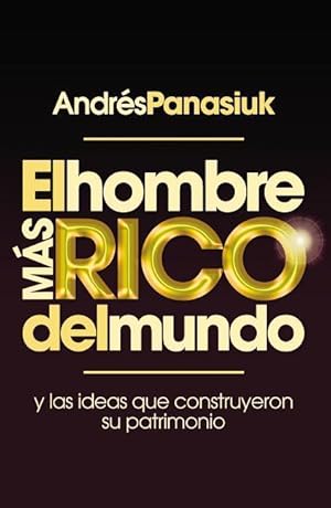 Bild des Verkufers fr El Hombre Ms Rico del Mundo: Y las Ideas Que Construyeron su Patrimonio zum Verkauf von moluna