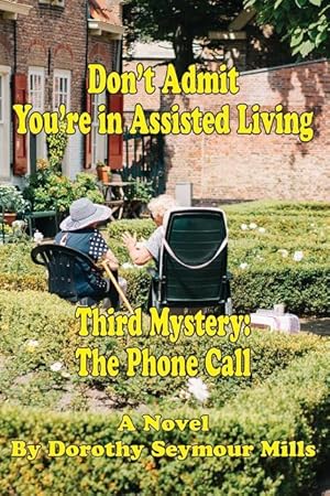 Seller image for Don\ t Admit You\ re in Assisted Living: Mystery # 3 The Phone Call for sale by moluna