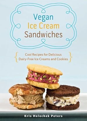 Bild des Verkufers fr Vegan Ice Cream Sandwiches: Cool Recipes for Delicious Dairy-Free Ice Creams and Cookies zum Verkauf von moluna