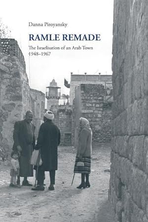Image du vendeur pour Ramle Remade: The Israelisation of an Arab Town, 1948-1967 mis en vente par moluna