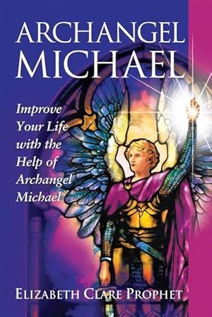 Bild des Verkufers fr Archangel Michael: Improve Your Life with the Help of Archangel Michael zum Verkauf von moluna
