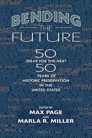 Seller image for Bending the Future: Fifty Ideas for the Next Fifty Years of Historic Preservation in the United States for sale by moluna