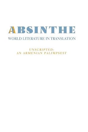 Bild des Verkufers fr Absinthe: World Literature in Translation: Vol. 23 Unscripted: An Armenian Palimpsest zum Verkauf von moluna