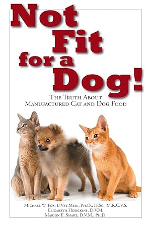 Bild des Verkufers fr Not Fit for a Dog!: The Truth about Manufactured Dog and Cat Food zum Verkauf von moluna