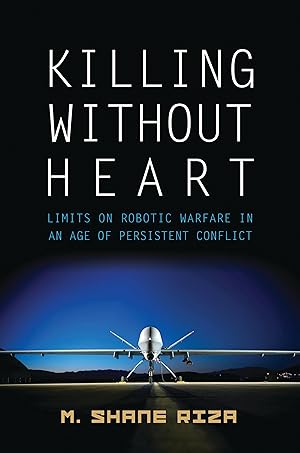 Bild des Verkufers fr Killing Without Heart: Limits on Robotic Warfare in an Age of Persistent Conflict zum Verkauf von moluna