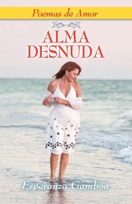 Seller image for Alma Desnuda, Poemas de Amor for sale by moluna