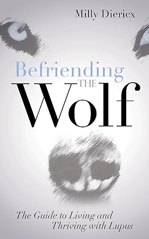 Imagen del vendedor de Befriending the Wolf: The Guide to Living and Thriving with Lupus a la venta por moluna