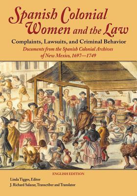 Bild des Verkufers fr Spanish Colonial Women and the Law: Complaints, Lawsuits, and Criminal Behavior: Documents from the Spanish Colonial Archives of New Mexico, 1697-1749 zum Verkauf von moluna