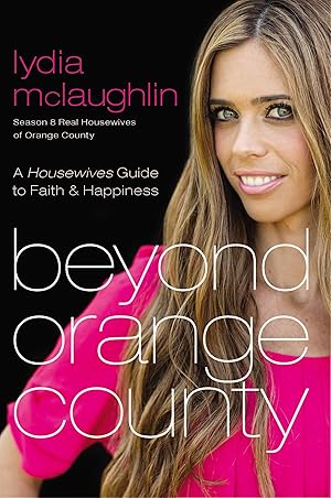 Bild des Verkufers fr Beyond Orange County: A Housewives Guide to Faith and Happiness zum Verkauf von moluna